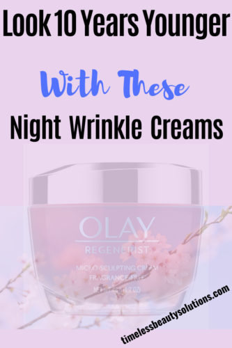 Find The Best wrinkle creams to use at night to remove all signs of premature aging and fine lines.