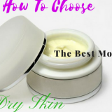 How To Choose The Best Moisturizers For Dry Skin