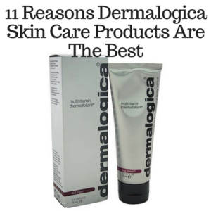 11 Reasons Dermalogica Skin Care Products Are The Best
