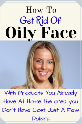 how to get rid of oily face