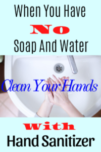 What is Hand sanitizer?your answer to when you need to clean your hands and you have no soap or water