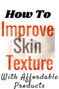 How to improve skin texture with affordable products