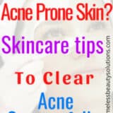 Skin Care Tips For Acne Prone Face