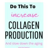 How to Increase Collagen Production In Your Skin and slow down the aging process and appearance of wrinkles