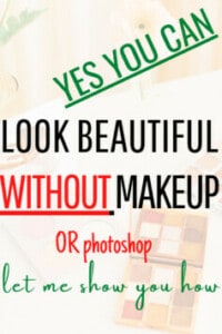 How to look beautiful without makeup,simple tips to do if you want to have no makeup on face but still feel the need to look gorgeous and Instagram photoshop ready