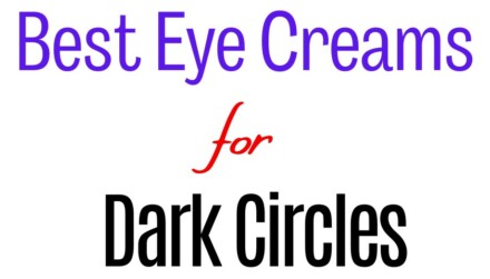 30 Best Eye Creams for Dark Circles